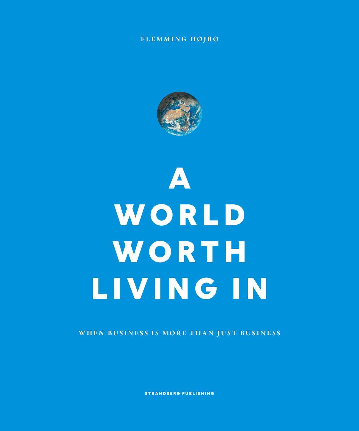 A World Worth Living In - When business is more than just business