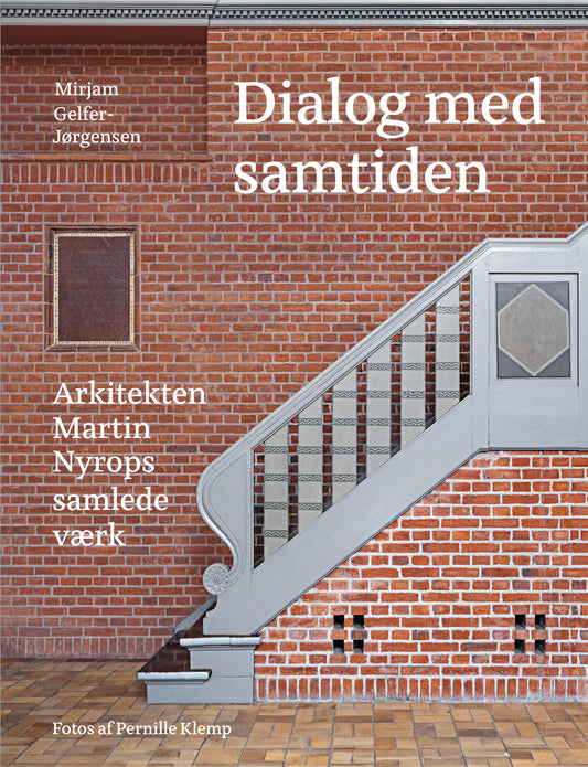 Dialog med samtiden – Arkitekten Martin Nyrops samlede værk