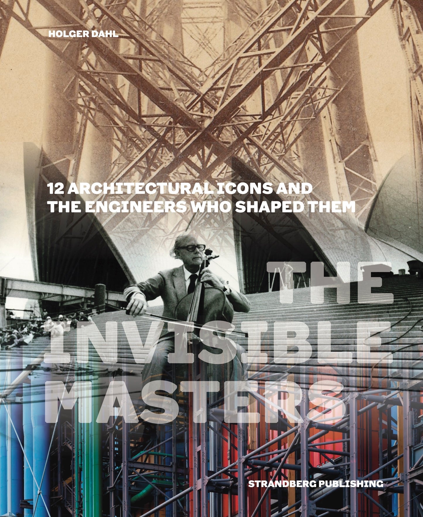 The Invisible Masters – 12 Architectural Icons and the Engineers Who Shaped Them