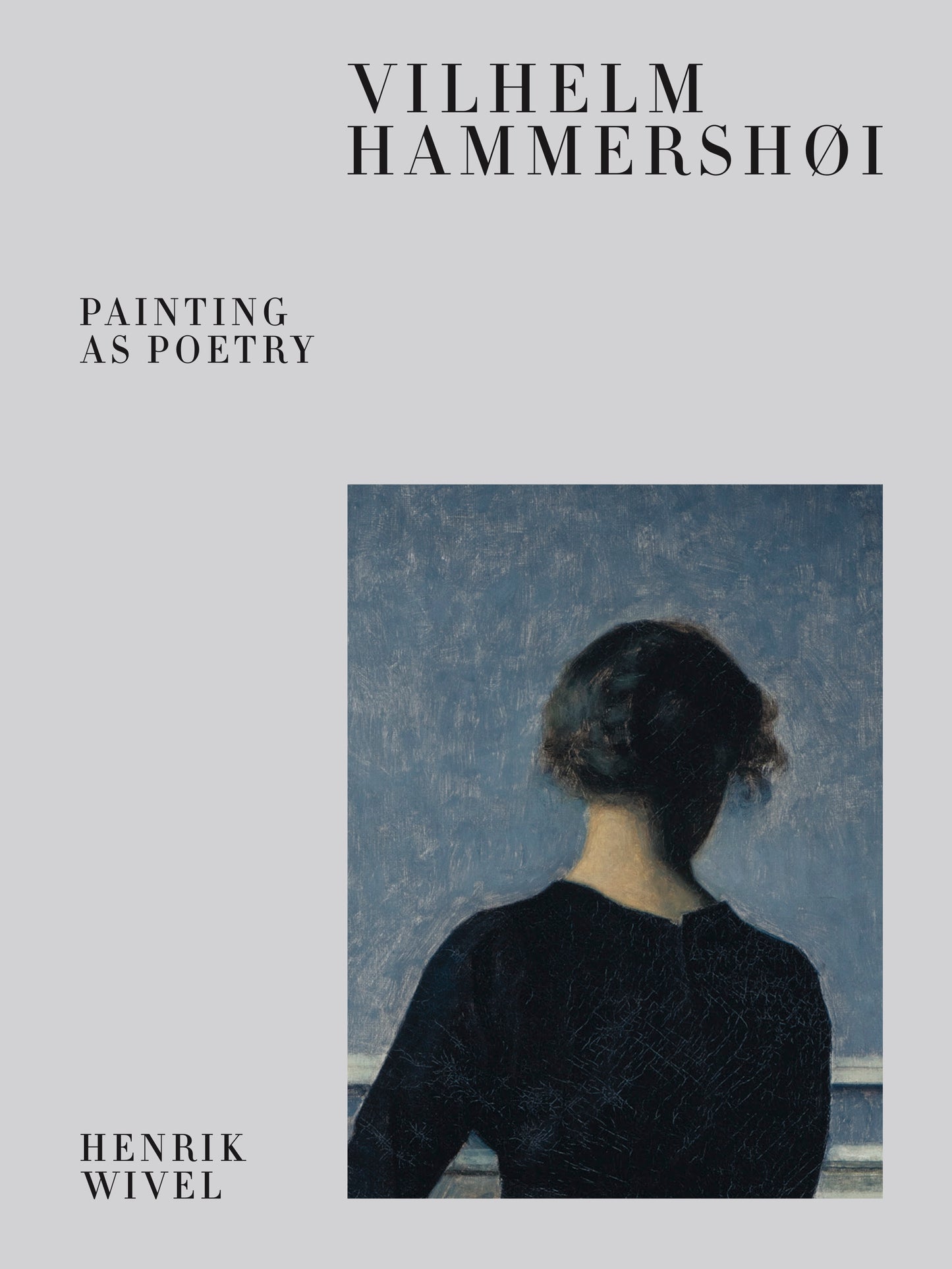 Vilhelm Hammershøi - Painting as Poetry