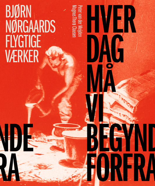 Hver dag må vi begynde forfra – Bjørn Nørgaards flygtige værker