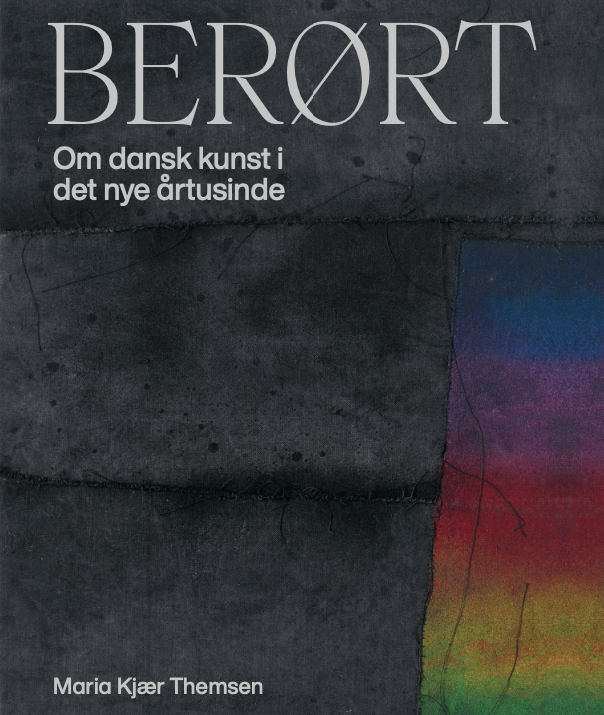 Berørt – Om dansk kunst i det nye årtusinde