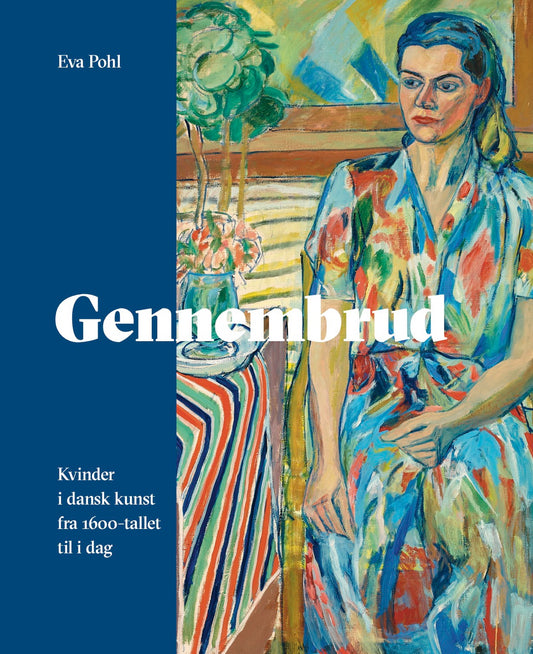 Gennembrud – Kvinder i dansk kunst fra 1600-tallet til i dag