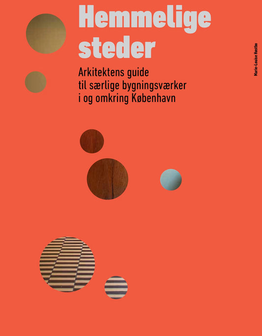 Hemmelige steder - Arkitektens guide til særlige bygningsværker i og omkring København