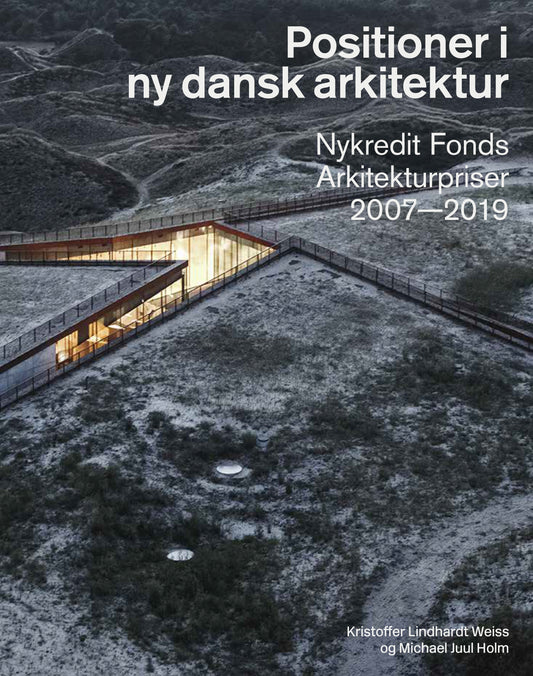 Positioner i ny dansk arkitektur – Nykredit Fonds Arkitekturpriser 2007-2019