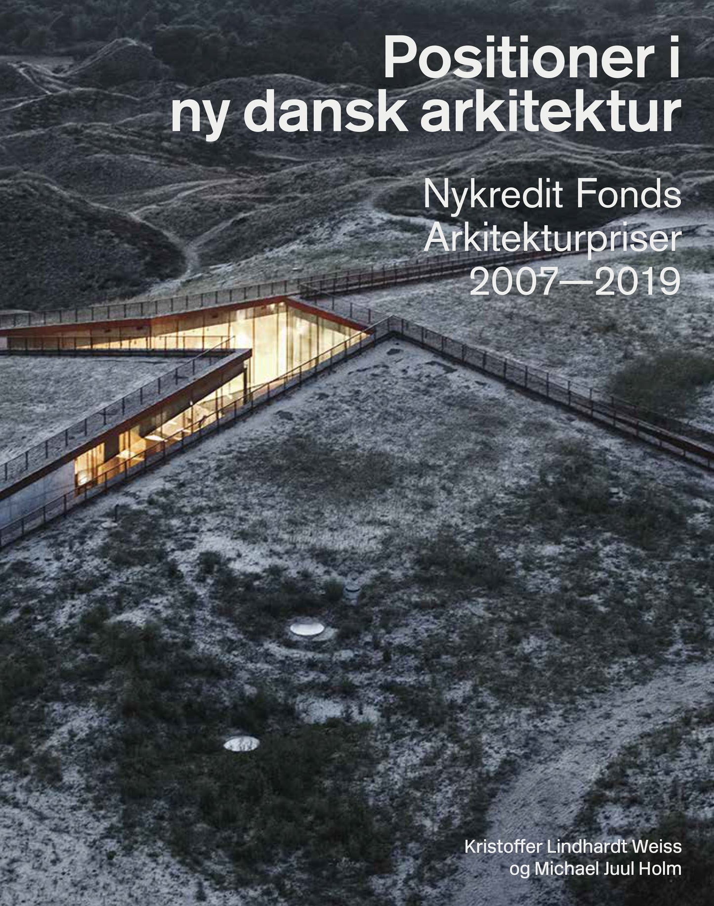 Positioner i ny dansk arkitektur – Nykredit Fonds Arkitekturpriser 2007-2019