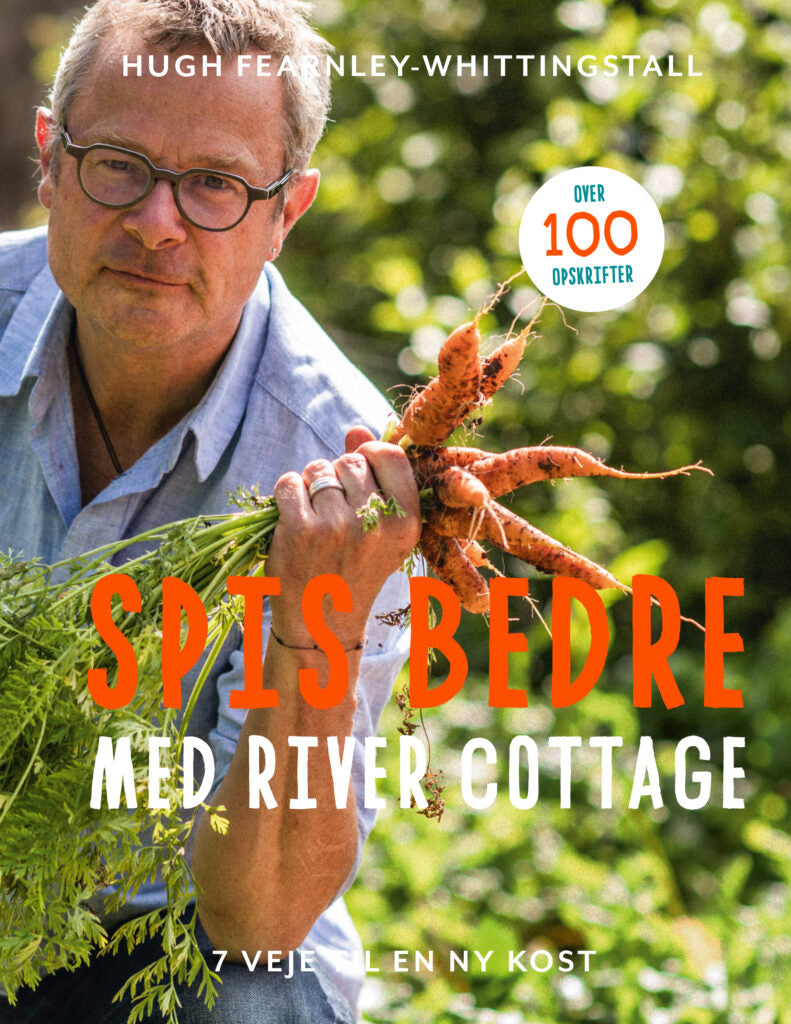 Spis bedre med River Cottage – 7 veje til en ny kost