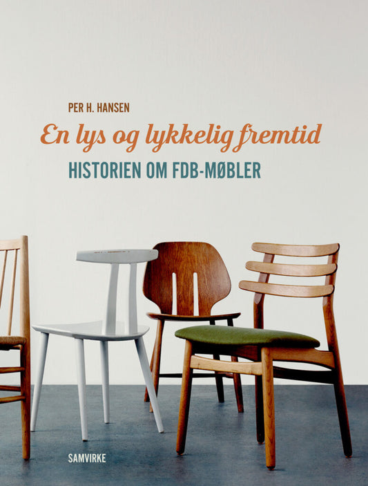 En lys og lykkelig fremtid – historien om FDB-møbler, anden udgave