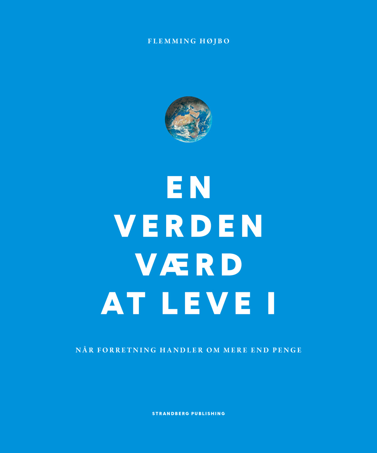 En verden værd at leve i - Når forretning handler om mere end penge