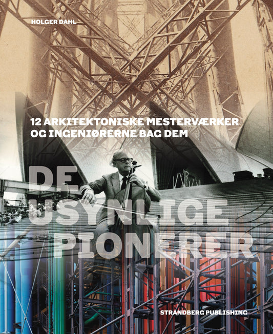 De usynlige pionerer – 12 arkitektoniske mesterværker og ingeniørerne bag dem