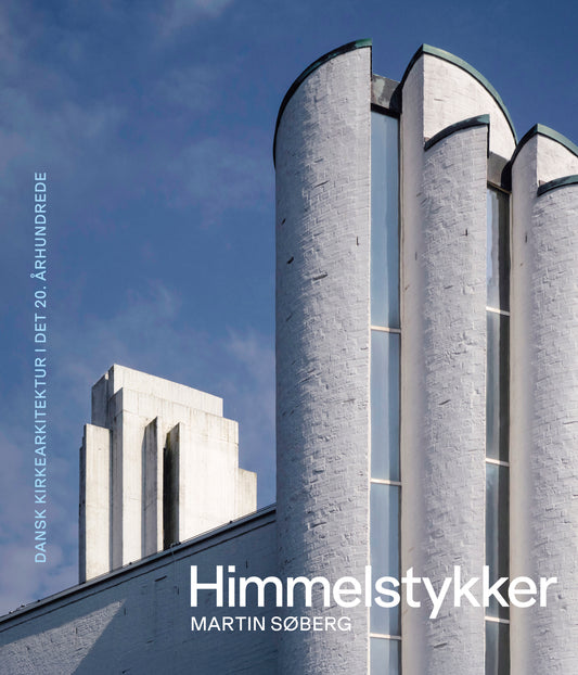 Himmelstykker – Dansk kirkearkitektur i det 20. århundrede