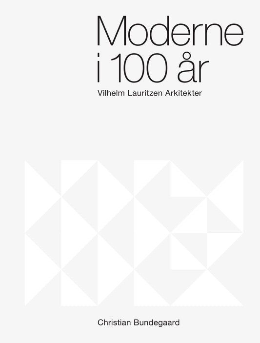 Moderne i 100 År – Vilhelm Lauritzen Arkitekter
