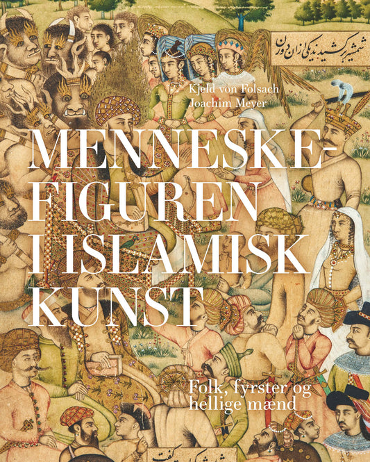 Menneskefiguren i islamisk kunst - Folk, fyrster og hellige mænd