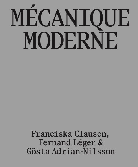 Mécanique moderne - Franciska Clausen, Fernand Léger & Gösta Adrian-Nilsson