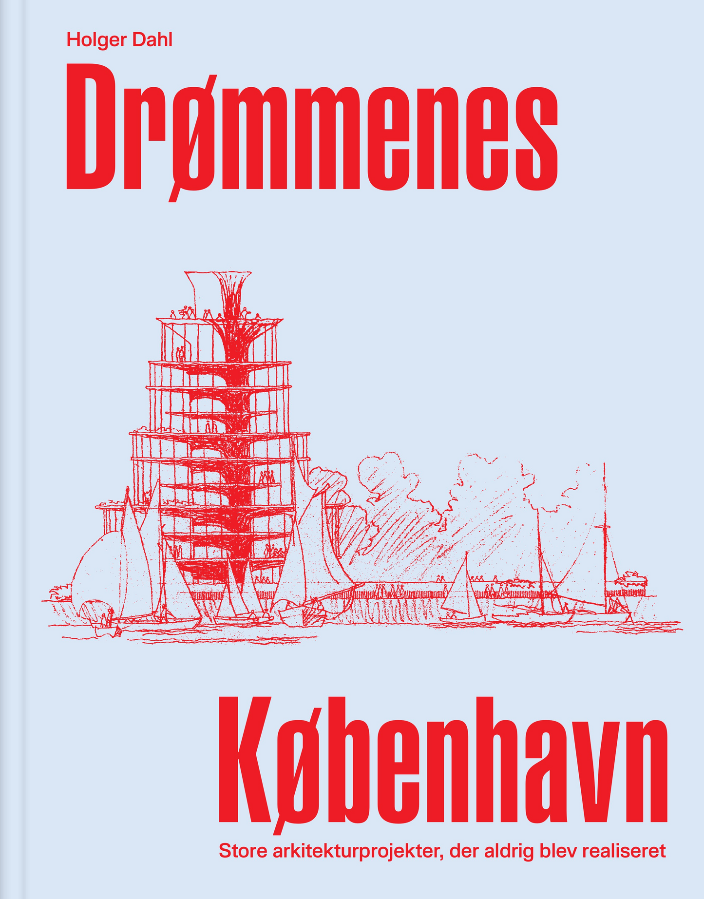 Drømmenes København – Store arkitekturprojekter, der aldrig blev realiseret