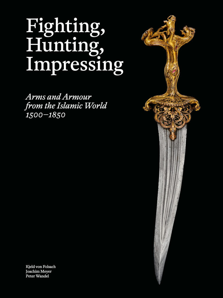 Fighting, Hunting, Impressing – Arms and Armour from the Islamic World 1500-1850