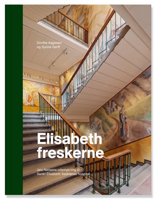 Elisabeth-freskerne – Jais Nielsens udsmykning til Sankt Elisabeth Søstrenes hospital